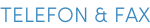 TELEFON & FAX