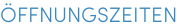 ÖFFNUNGSZEITEN